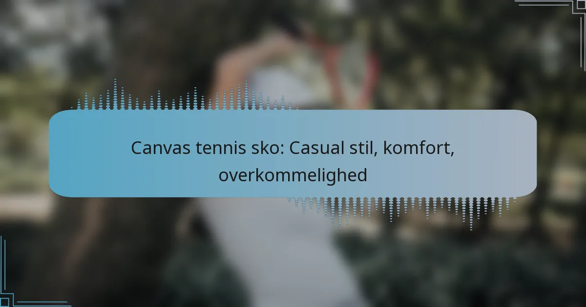 Canvas tennis sko: Casual stil, komfort, overkommelighed