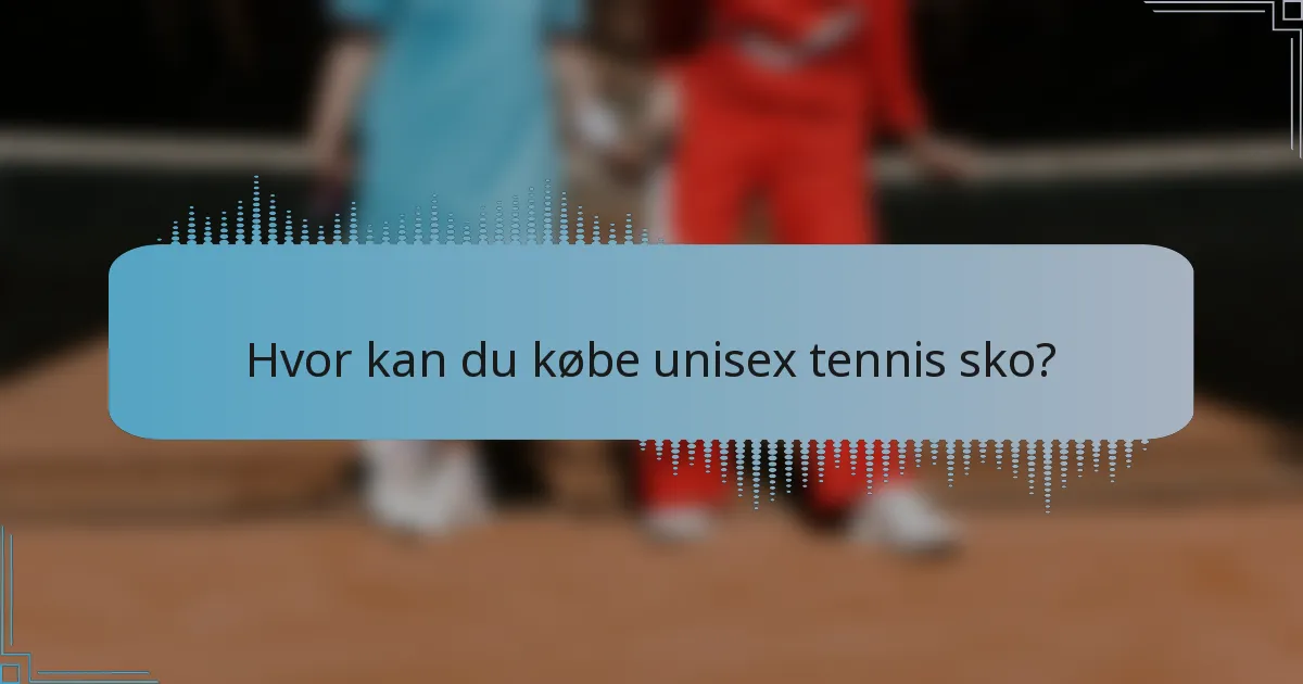 Hvor kan du købe unisex tennis sko?