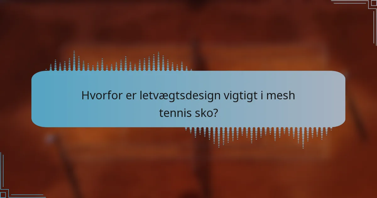Hvorfor er letvægtsdesign vigtigt i mesh tennis sko?